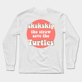 sksksk Skip The Straw Save The Turtles VSCO Girl Trendy Saying Beachy Vibe Colors Yellow Orange Long Sleeve T-Shirt